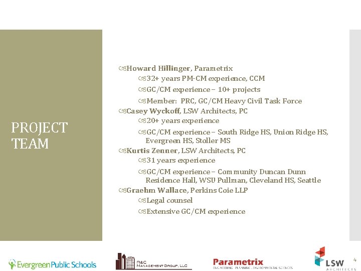 PROJECT TEAM Howard Hillinger, Parametrix 32+ years PM-CM experience, CCM GC/CM experience – 10+