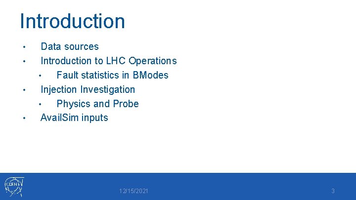 Introduction • • Data sources Introduction to LHC Operations • Fault statistics in BModes