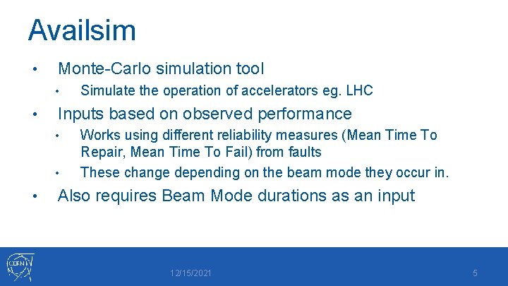 Availsim • Monte-Carlo simulation tool • • Inputs based on observed performance • •
