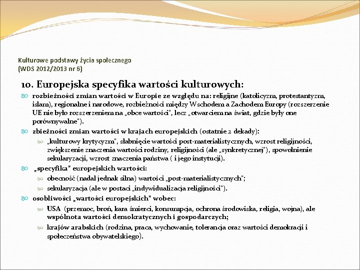 Kulturowe podstawy życia społecznego (WDS 2012/2013 nr 6) 10. Europejska specyfika wartości kulturowych: rozbieżności