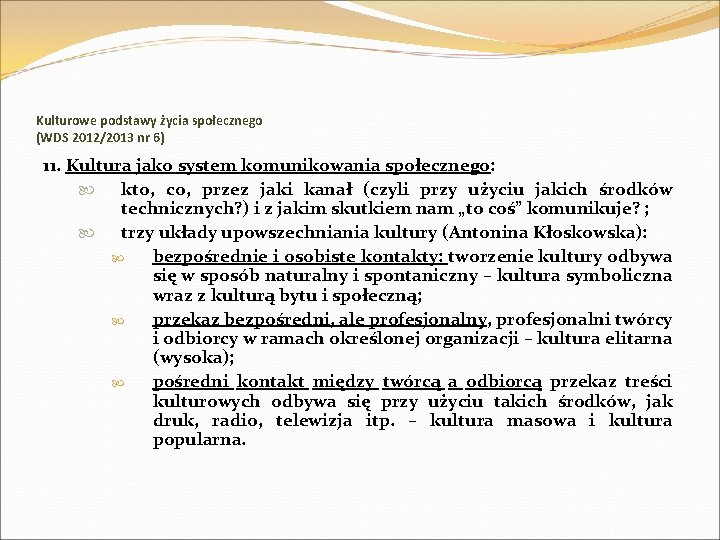 Kulturowe podstawy życia społecznego (WDS 2012/2013 nr 6) 11. Kultura jako system komunikowania społecznego: