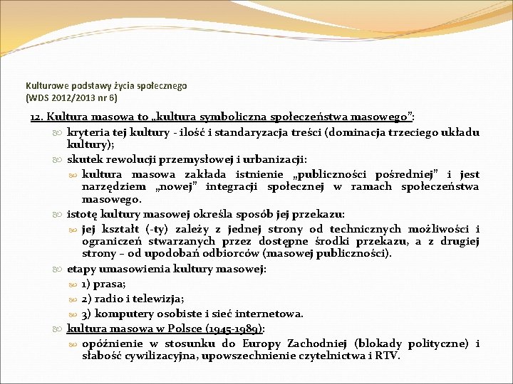 Kulturowe podstawy życia społecznego (WDS 2012/2013 nr 6) 12. Kultura masowa to „kultura symboliczna