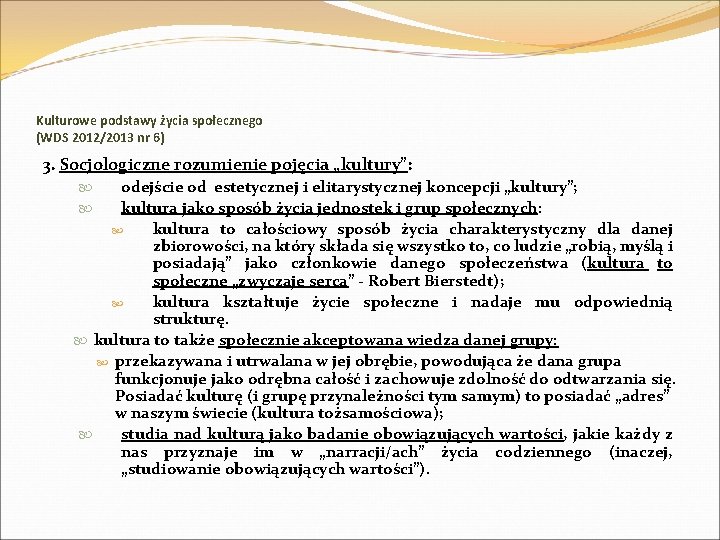 Kulturowe podstawy życia społecznego (WDS 2012/2013 nr 6) 3. Socjologiczne rozumienie pojęcia „kultury”: odejście