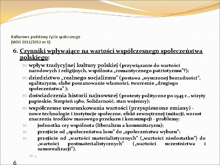 Kulturowe podstawy życia społecznego (WDS 2012/2013 nr 6) 6. Czynniki wpływające na wartości współczesnego