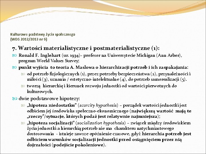 Kulturowe podstawy życia społecznego (WDS 2012/2013 nr 6) 7. Wartości materialistyczne i postmaterialistyczne (1): Kulturowe podstawy życia społecznego (WDS 2012/2013 nr 6) 7. Wartości materialistyczne i postmaterialistyczne (1):