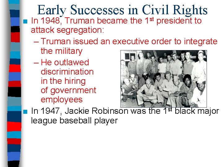 Early Successes in Civil Rights st ■ In 1948, Truman became the 1 president