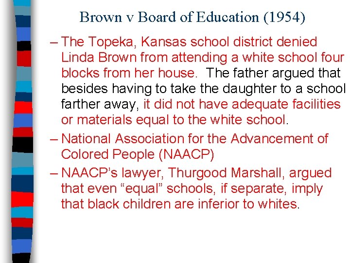 Brown v Board of Education (1954) – The Topeka, Kansas school district denied Linda