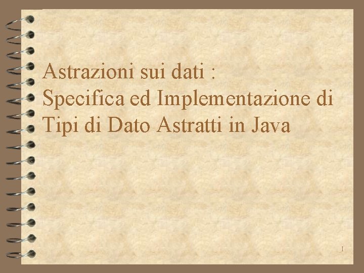 Astrazioni sui dati : Specifica ed Implementazione di Tipi di Dato Astratti in Java