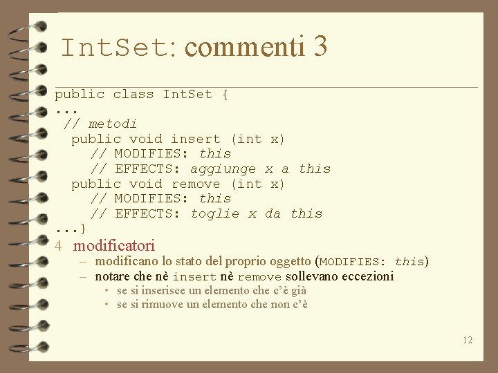 Int. Set: commenti 3 public class Int. Set {. . . // metodi public