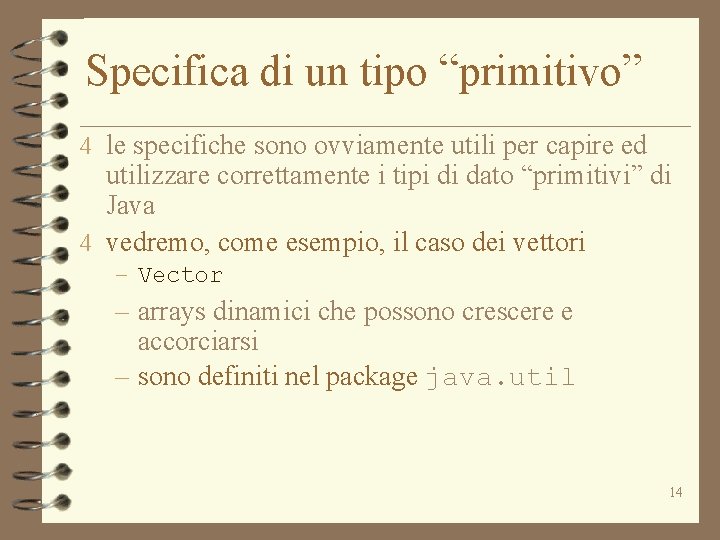 Specifica di un tipo “primitivo” 4 le specifiche sono ovviamente utili per capire ed