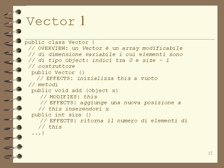 Vector 1 public class Vector { // OVERVIEW: un Vector è un array modificabile