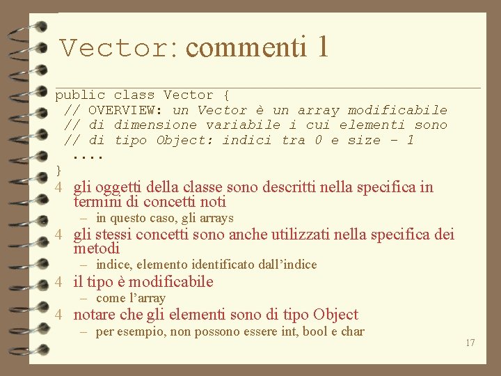 Vector: commenti 1 public class Vector { // OVERVIEW: un Vector è un array