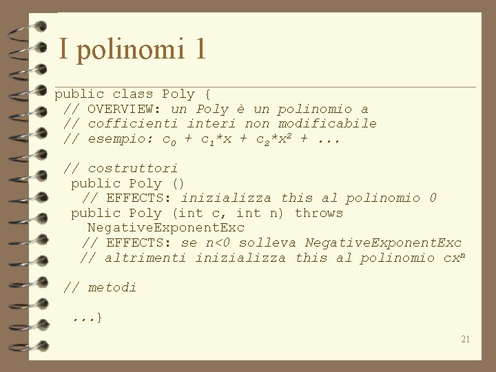 I polinomi 1 public class Poly { // OVERVIEW: un Poly è un polinomio