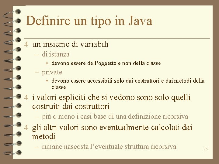 Definire un tipo in Java 4 un insieme di variabili – di istanza •