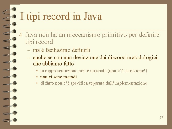 I tipi record in Java 4 Java non ha un meccanismo primitivo per definire