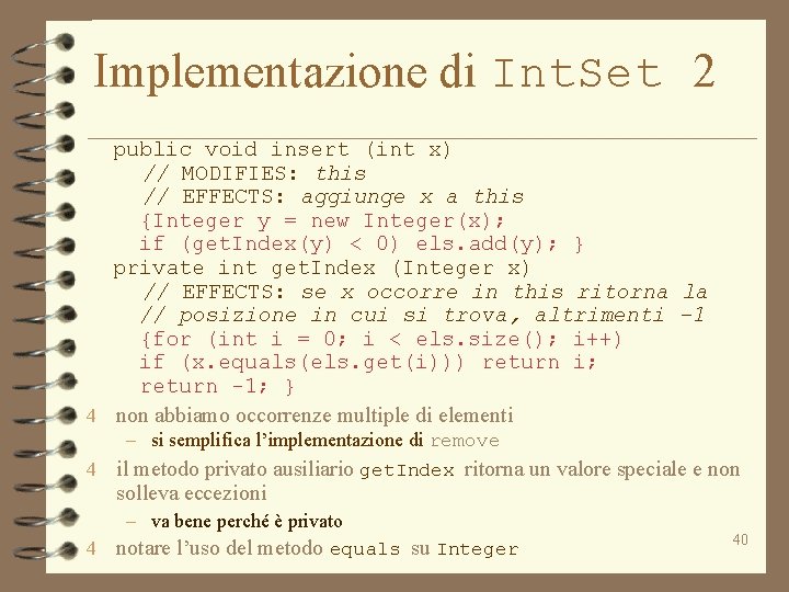 Implementazione di Int. Set 2 public void insert (int x) // MODIFIES: this //