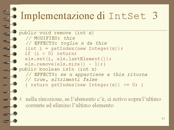 Implementazione di Int. Set 3 public void remove (int x) // MODIFIES: this //
