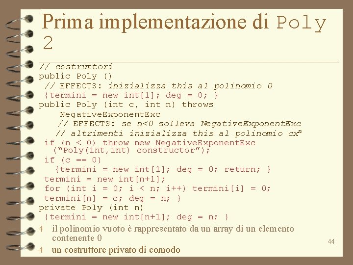 Prima implementazione di Poly 2 // costruttori public Poly () // EFFECTS: inizializza this