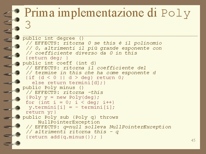Prima implementazione di Poly 3 public int degree () // EFFECTS: ritorna 0 se