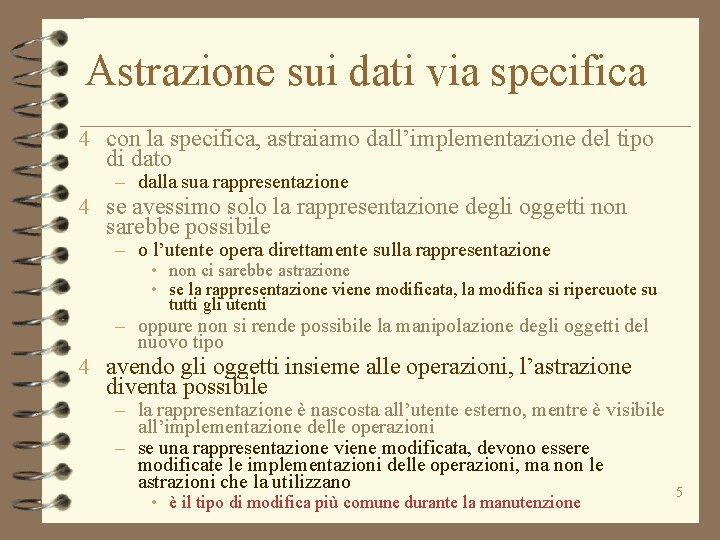 Astrazione sui dati via specifica 4 con la specifica, astraiamo dall’implementazione del tipo di