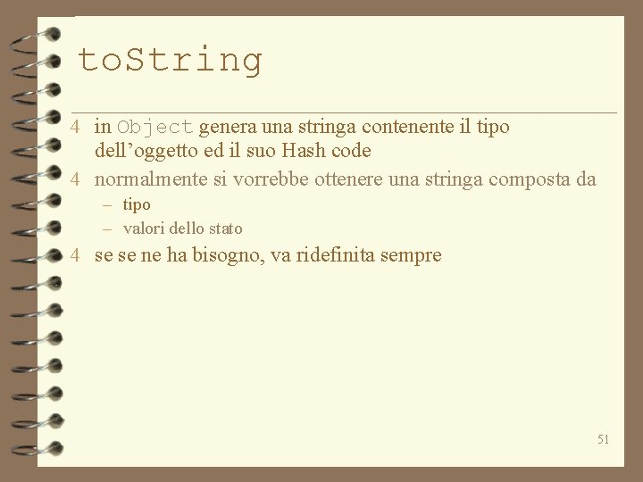 to. String 4 in Object genera una stringa contenente il tipo dell’oggetto ed il