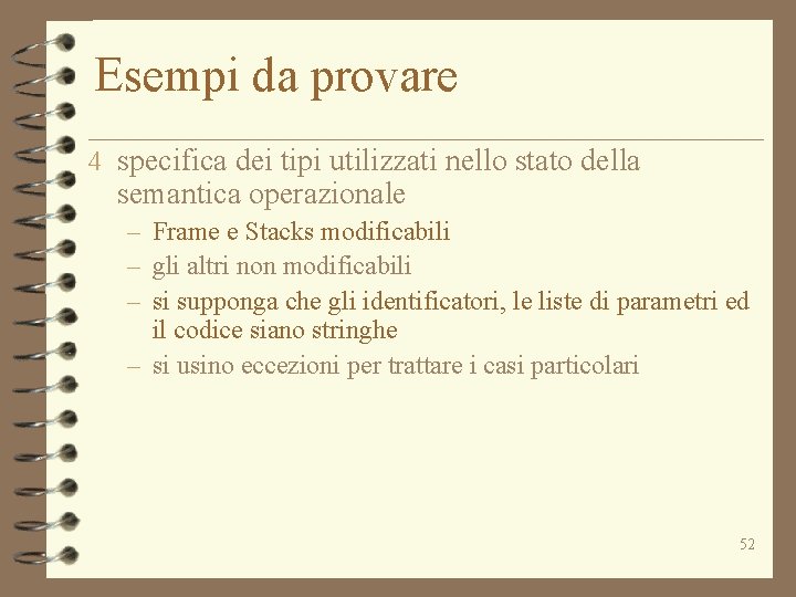 Esempi da provare 4 specifica dei tipi utilizzati nello stato della semantica operazionale –