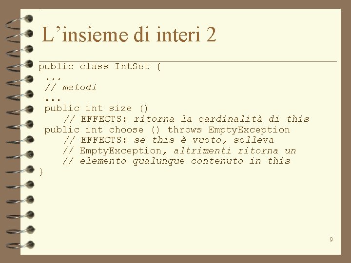 L’insieme di interi 2 public class Int. Set {. . . // metodi. .