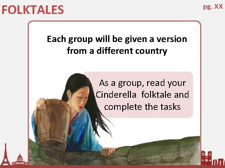 FOLKTALES pg. XX Each group will be given a version from a different country