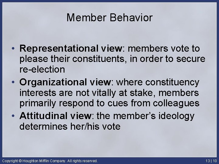 Member Behavior • Representational view: members vote to please their constituents, in order to