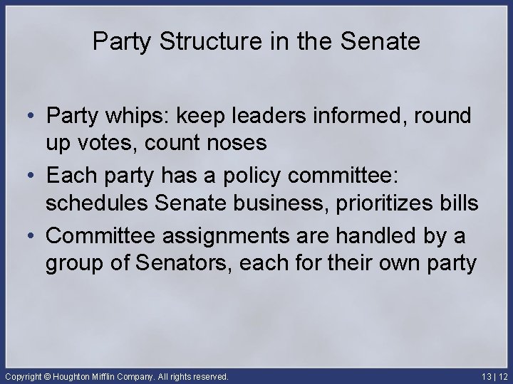 Party Structure in the Senate • Party whips: keep leaders informed, round up votes,