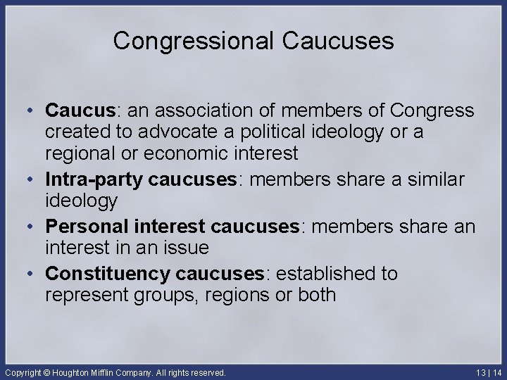 Congressional Caucuses • Caucus: an association of members of Congress created to advocate a