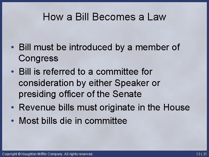 How a Bill Becomes a Law • Bill must be introduced by a member