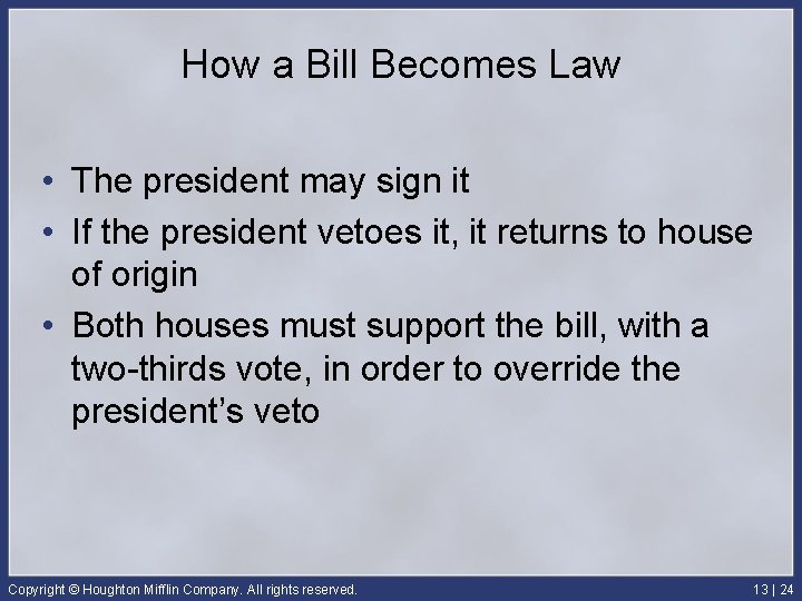 How a Bill Becomes Law • The president may sign it • If the How a Bill Becomes Law • The president may sign it • If the