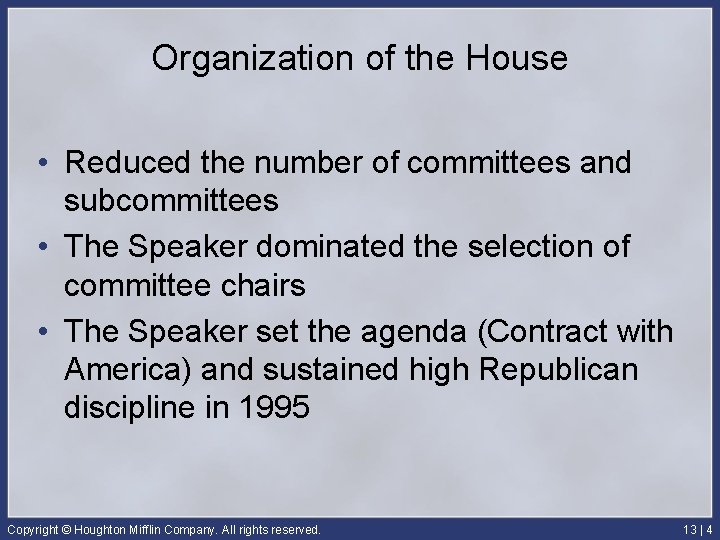 Organization of the House • Reduced the number of committees and subcommittees • The