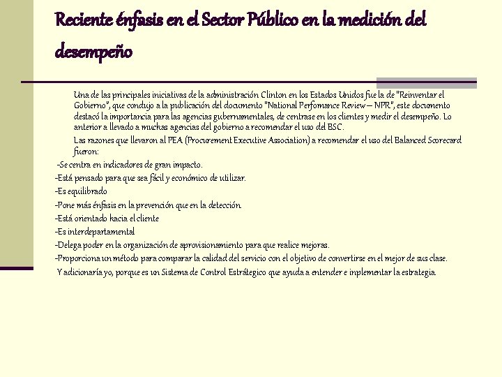 Reciente énfasis en el Sector Público en la medición del desempeño Una de las