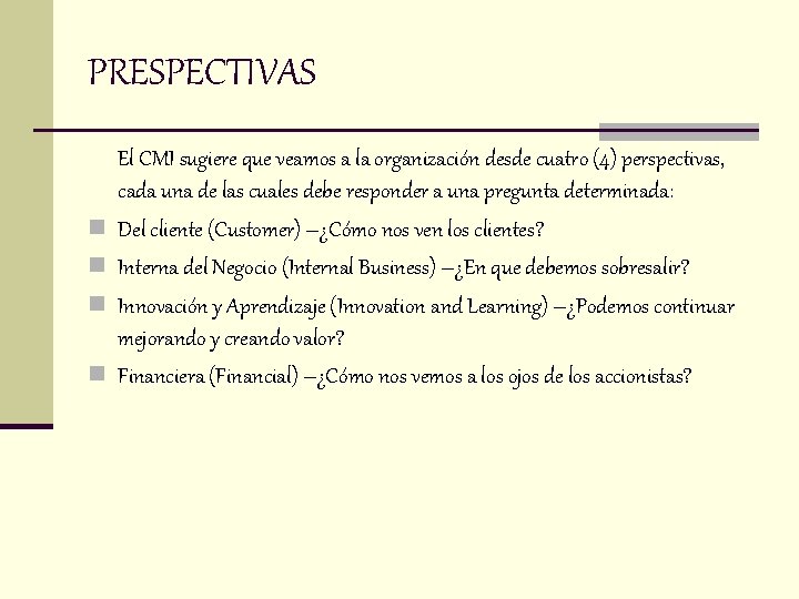 PRESPECTIVAS n n El CMI sugiere que veamos a la organización desde cuatro (4)