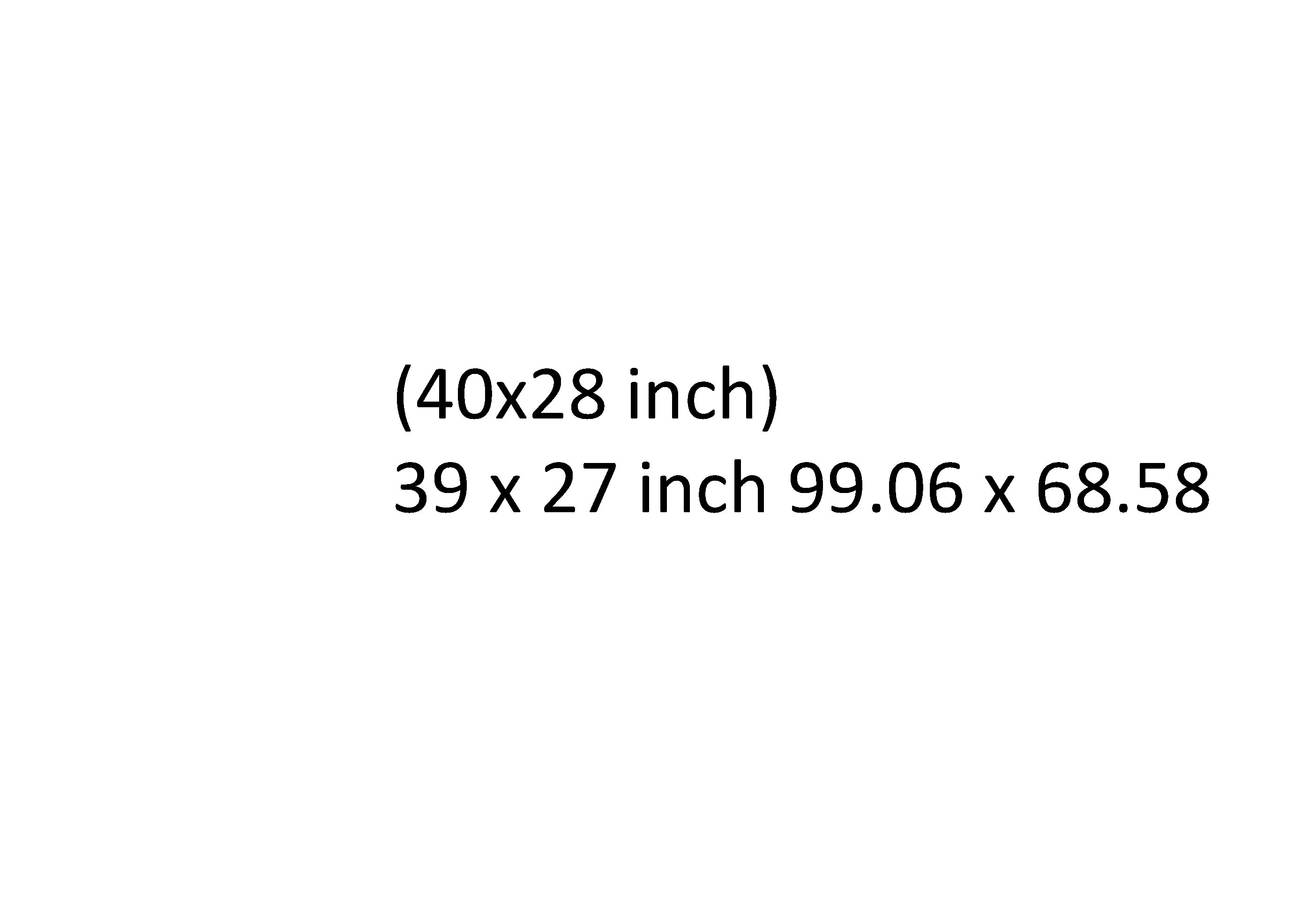 (40 x 28 inch) 39 x 27 inch 99. 06 x 68. 58 