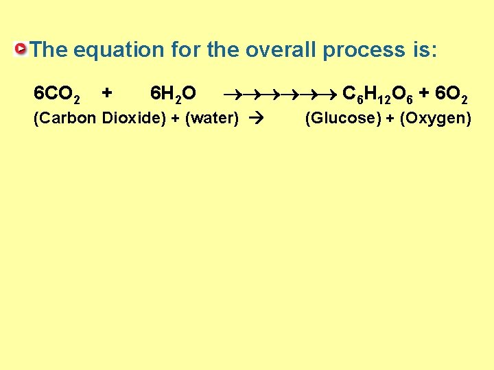 The equation for the overall process is: 6 CO 2 + 6 H 2