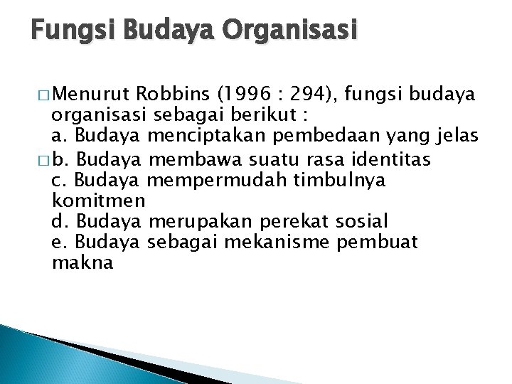 Fungsi Budaya Organisasi � Menurut Robbins (1996 : 294), fungsi budaya organisasi sebagai berikut