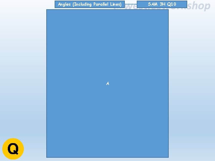 @westiesworkshop Angles (Including Parallel Lines) A SAM 3 H Q 10 