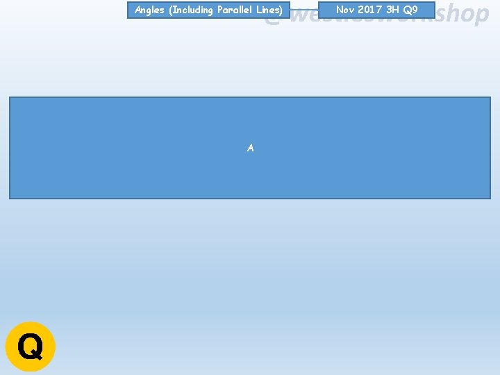 @westiesworkshop Angles (Including Parallel Lines) A Nov 2017 3 H Q 9 