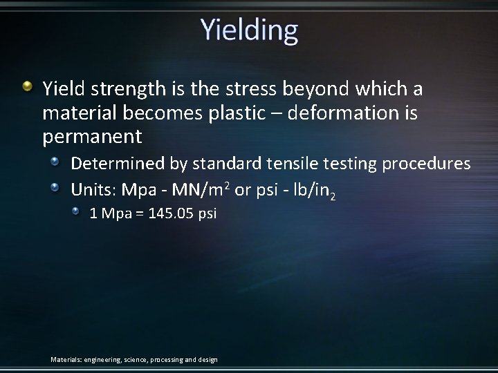 Yield strength is the stress beyond which a material becomes plastic – deformation is