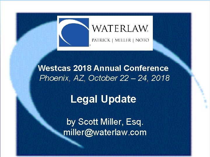 Westcas 2018 Annual Conference Phoenix, AZ, October 22 – 24, 2018 Legal Update by