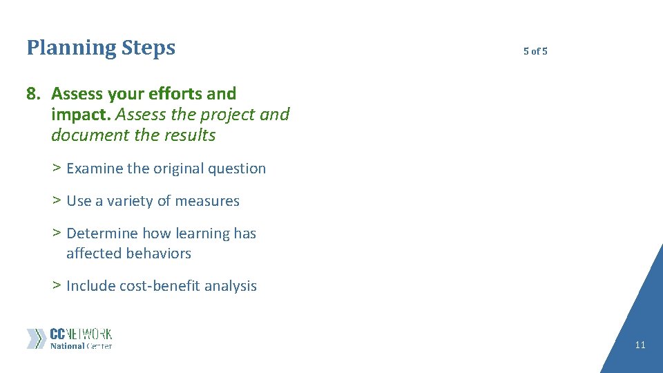 Planning Steps 5 of 5 8. Assess your efforts and impact. Assess the project