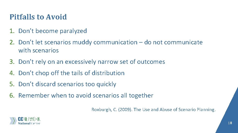 Pitfalls to Avoid 1. Don’t become paralyzed 2. Don’t let scenarios muddy communication –