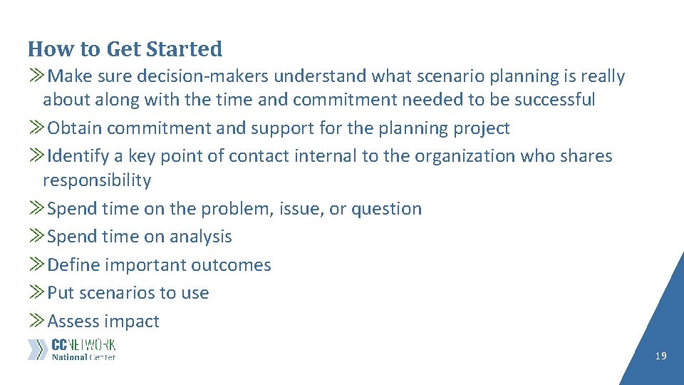 How to Get Started ≫Make sure decision-makers understand what scenario planning is really about