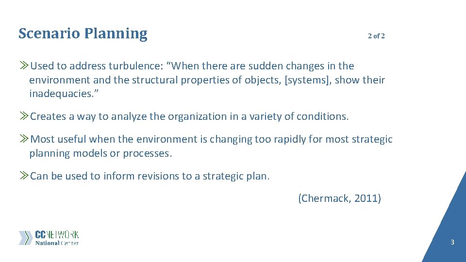 Scenario Planning 2 of 2 ≫Used to address turbulence: “When there are sudden changes