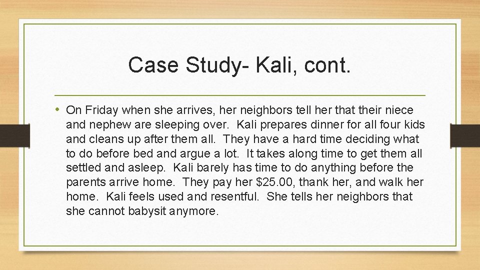 Case Study- Kali, cont. • On Friday when she arrives, her neighbors tell her