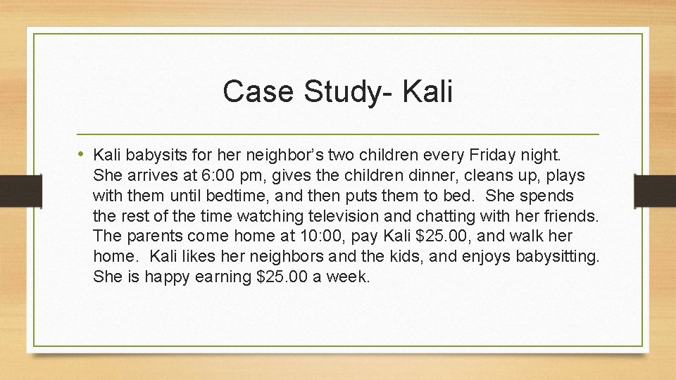 Case Study- Kali • Kali babysits for her neighbor’s two children every Friday night.