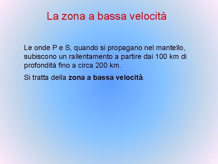 La zona a bassa velocità Le onde P e S, quando si propagano nel